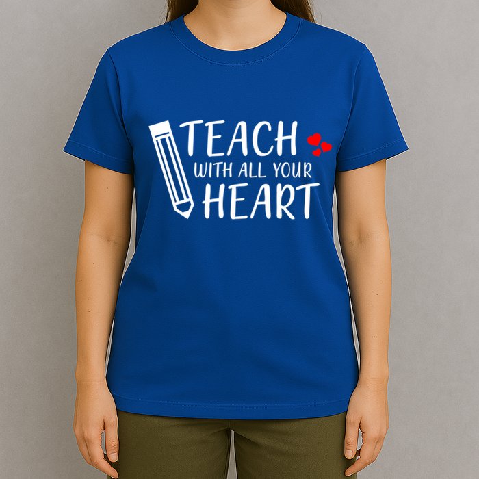 I Teach With All Your Heart T-Shirt
