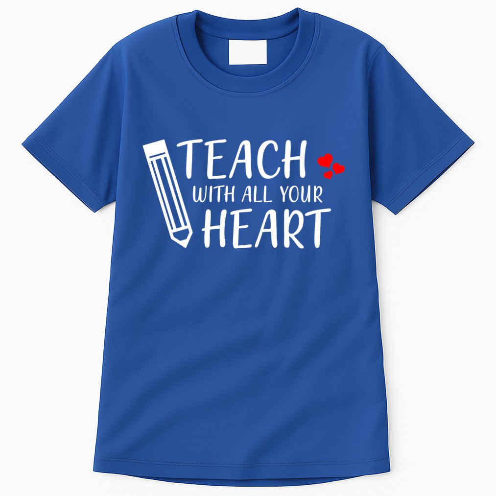I Teach With All Your Heart Tall T-Shirt