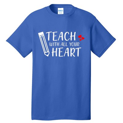 I Teach With All Your Heart Tall T-Shirt