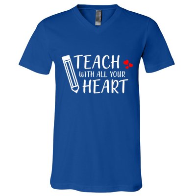 I Teach With All Your Heart V-Neck T-Shirt