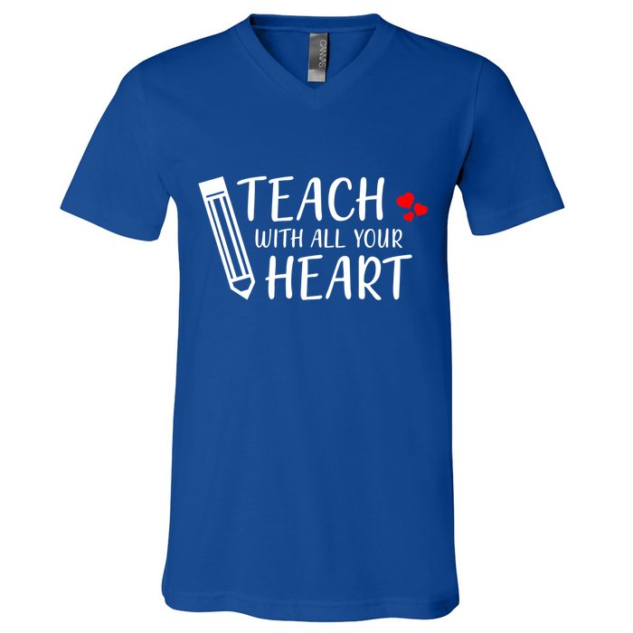 I Teach With All Your Heart V-Neck T-Shirt