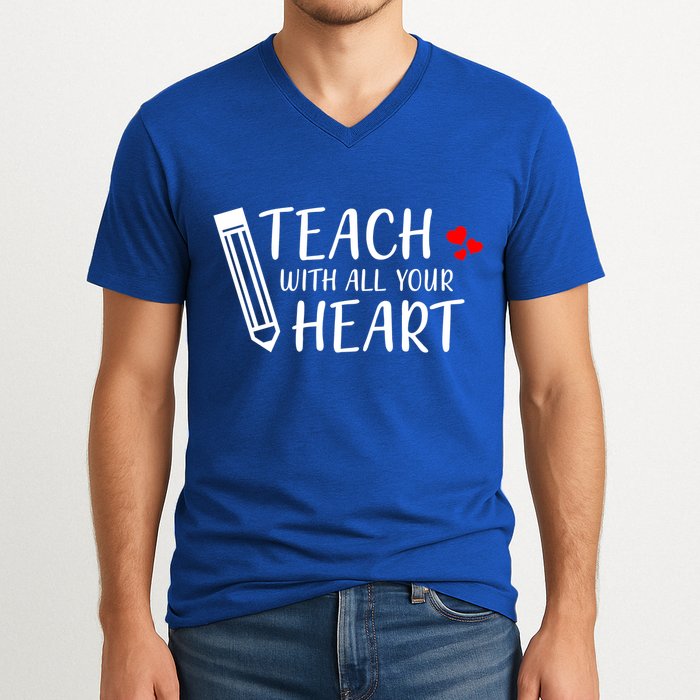 I Teach With All Your Heart V-Neck T-Shirt
