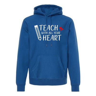 I Teach With All Your Heart Premium Hoodie