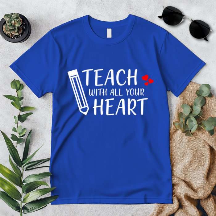 I Teach With All Your Heart Premium T-Shirt