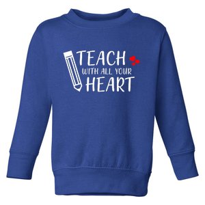 I Teach With All Your Heart Toddler Sweatshirt