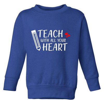 I Teach With All Your Heart Toddler Sweatshirt
