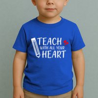 I Teach With All Your Heart Toddler T-Shirt