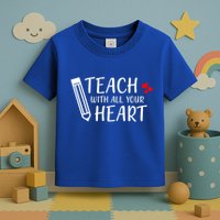 I Teach With All Your Heart Toddler T-Shirt