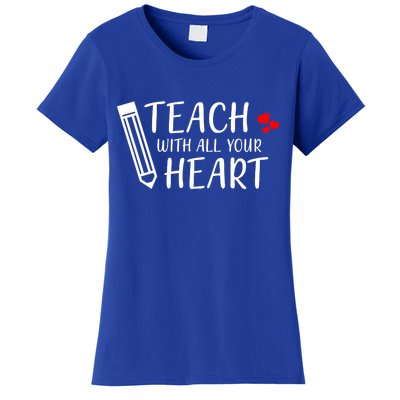 I Teach With All Your Heart Women's T-Shirt