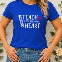 I Teach With All Your Heart Womens T-Shirt
