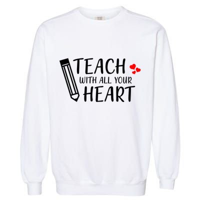 I Teach With All Your Heart Garment-Dyed Sweatshirt