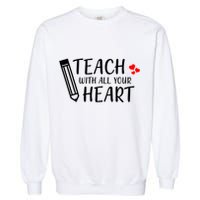 I Teach With All Your Heart Garment-Dyed Sweatshirt