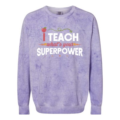 I Teach Whats Your Superpower Super Teacher Funny Gift Colorblast Crewneck Sweatshirt