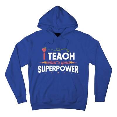 I Teach Whats Your Superpower Super Teacher Funny Gift Hoodie