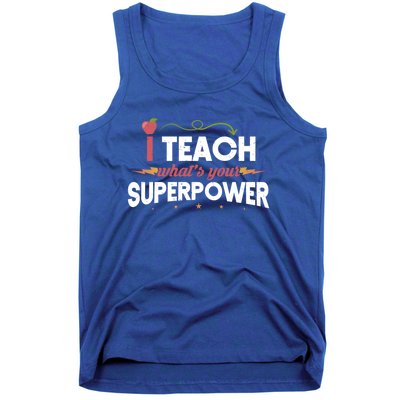 I Teach Whats Your Superpower Super Teacher Funny Gift Tank Top