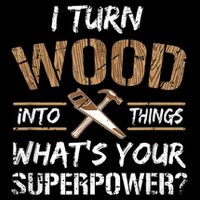 I Turn Wood Into Things Carpenter Funny Woodworking Gift Cooling Performance Crew T-Shirt