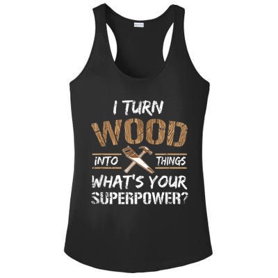 I Turn Wood Into Things Carpenter Funny Woodworking Gift Ladies PosiCharge Competitor Racerback Tank