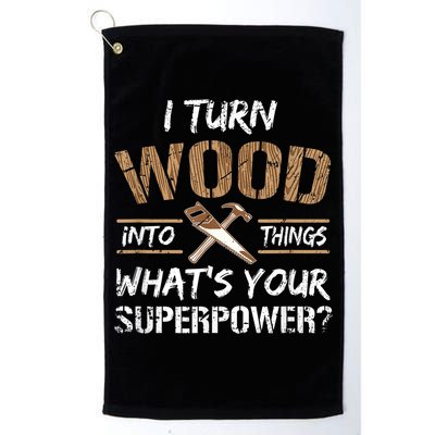I Turn Wood Into Things Carpenter Funny Woodworking Gift Golf Towel