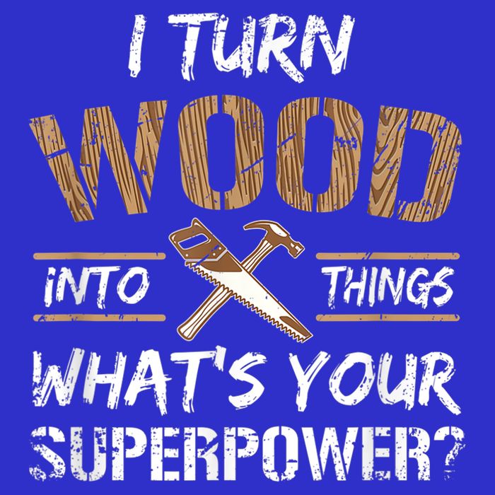 I Turn Wood Into Things Carpenter Funny Woodworking Gift T-Shirt