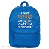 I Turn Wood Into Things Carpenter Funny Woodworking Gift 16 in Basic Backpack