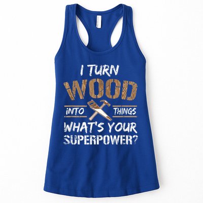 I Turn Wood Into Things Carpenter Funny Woodworking Gift Womens Tank Top
