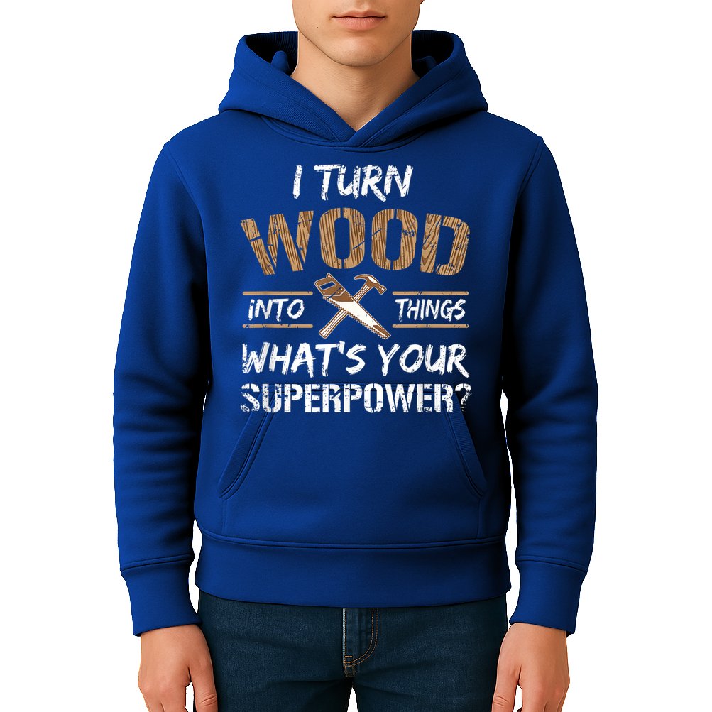 I Turn Wood Into Things Carpenter Funny Woodworking Gift Kids Hoodie
