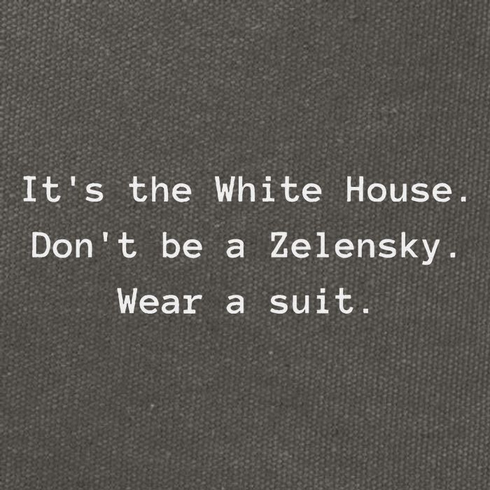 ItS The White House DonT Be A Zelensky. Wear A Suit Funny Cotton Canvas Backpack
