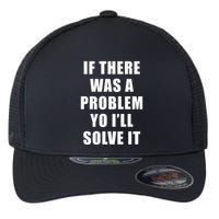 If There Was A Problem Yo ILl Solve It Ice Ice Baby Flexfit Unipanel Trucker Cap