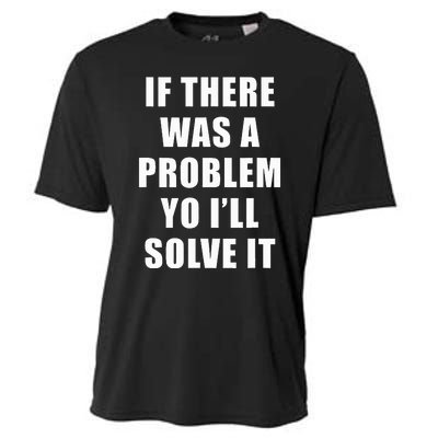 If There Was A Problem Yo ILl Solve It Ice Ice Baby Cooling Performance Crew T-Shirt