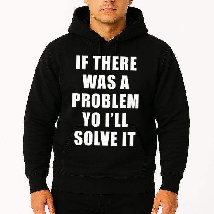 If There Was A Problem Yo ILl Solve It Ice Ice Baby Hoodie