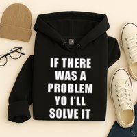 If There Was A Problem Yo ILl Solve It Ice Ice Baby Hoodie