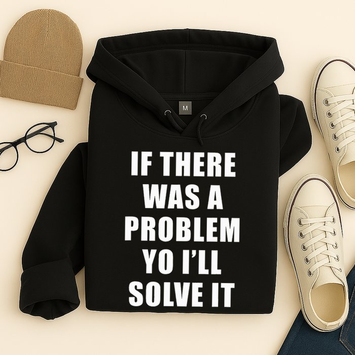 If There Was A Problem Yo ILl Solve It Ice Ice Baby Hoodie