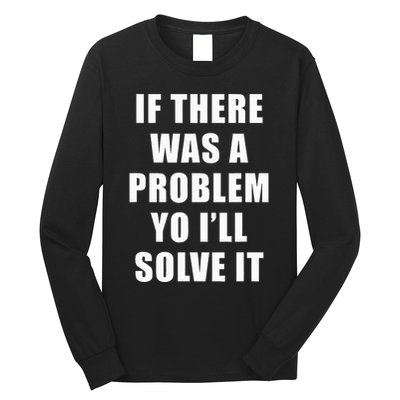 If There Was A Problem Yo ILl Solve It Ice Ice Baby Long Sleeve Shirt