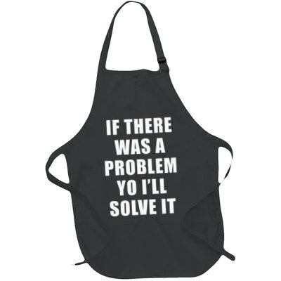 If There Was A Problem Yo ILl Solve It Ice Ice Baby Full-Length Apron With Pockets