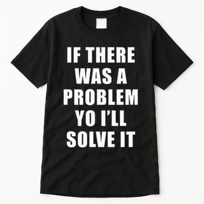 If There Was A Problem Yo ILl Solve It Ice Ice Baby Tall T-Shirt