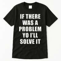 If There Was A Problem Yo ILl Solve It Ice Ice Baby Tall T-Shirt