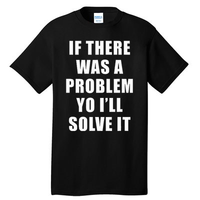 If There Was A Problem Yo ILl Solve It Ice Ice Baby Tall T-Shirt