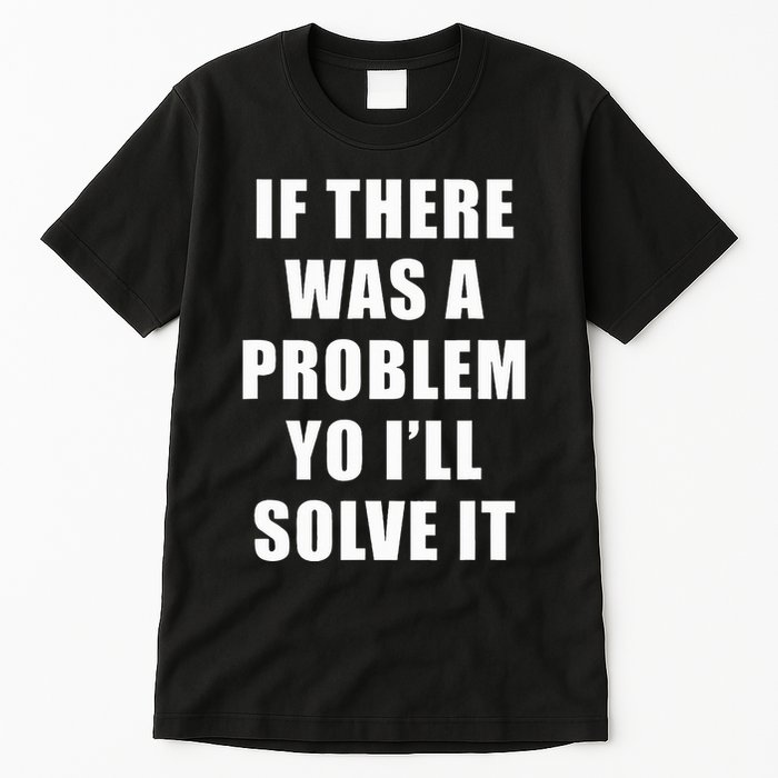 If There Was A Problem Yo ILl Solve It Ice Ice Baby Tall T-Shirt