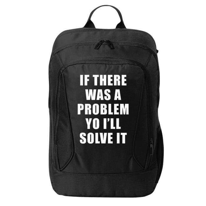 If There Was A Problem Yo ILl Solve It Ice Ice Baby City Backpack