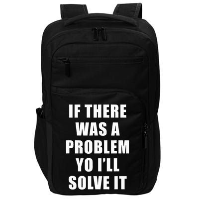 If There Was A Problem Yo ILl Solve It Ice Ice Baby Impact Tech Backpack