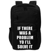 If There Was A Problem Yo ILl Solve It Ice Ice Baby Impact Tech Backpack