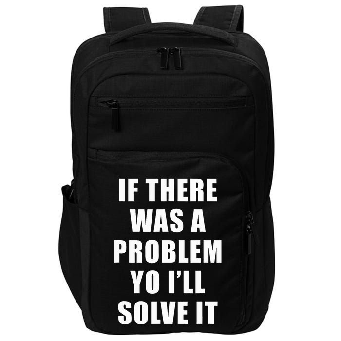 If There Was A Problem Yo ILl Solve It Ice Ice Baby Impact Tech Backpack