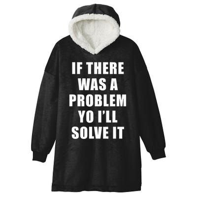 If There Was A Problem Yo ILl Solve It Ice Ice Baby Hooded Wearable Blanket