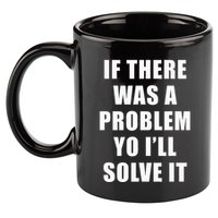 If There Was A Problem Yo ILl Solve It Ice Ice Baby 11oz C Handle Ceramic Mug
