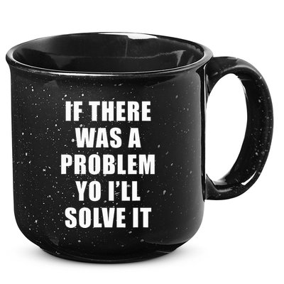 If There Was A Problem Yo ILl Solve It Ice Ice Baby 15oz Campfire Ceramic Mug
