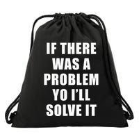 If There Was A Problem Yo ILl Solve It Ice Ice Baby Drawstring Bag