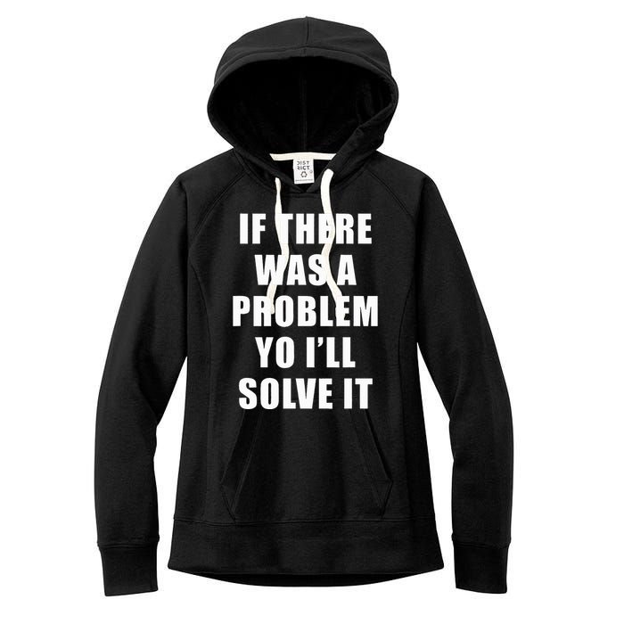 If There Was A Problem Yo ILl Solve It Ice Ice Baby Women's Fleece Hoodie
