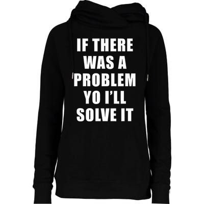 If There Was A Problem Yo ILl Solve It Ice Ice Baby Womens Funnel Neck Pullover Hood