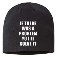 If There Was A Problem Yo ILl Solve It Ice Ice Baby Sustainable Beanie