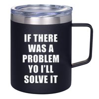 If There Was A Problem Yo ILl Solve It Ice Ice Baby 12oz Stainless Steel Coffee Mug